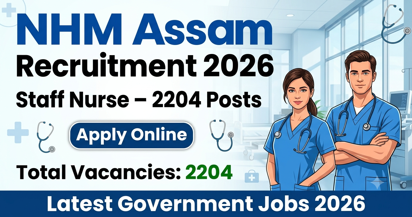 NHM Assam Recruitment 2026 – Staff Nurse 2204 Posts